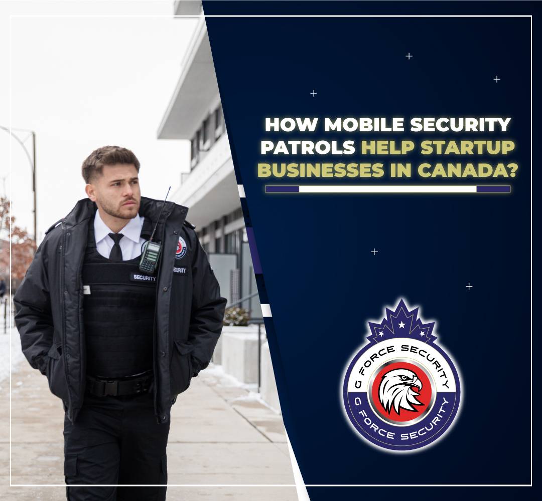 How Mobile Security Patrols Help Startup Businesses in Canada