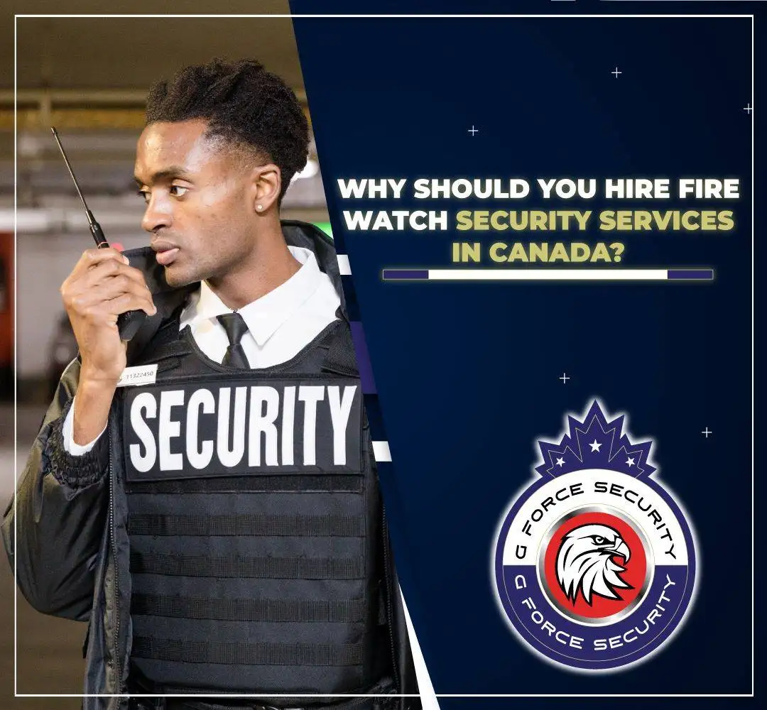 Why Should You Take Fire Watch Security Services in Canada?