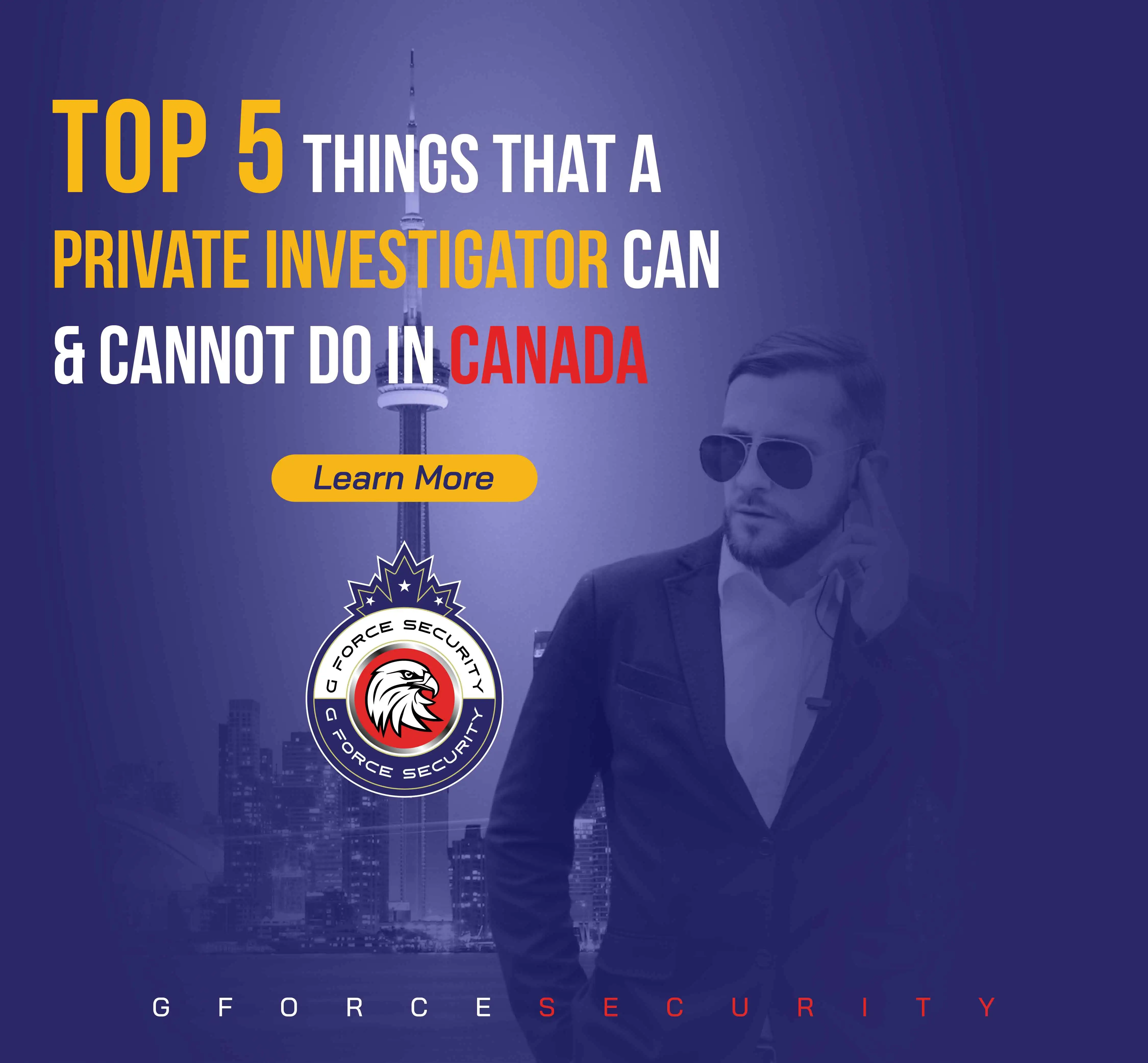 Top 5 Things that a Private Investigator Can & Cannot Do in Canada